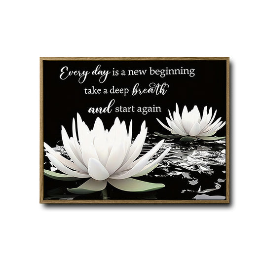 Every Day Is A New Beginning Framed Wall Art White Lotus Motivational Zen Print