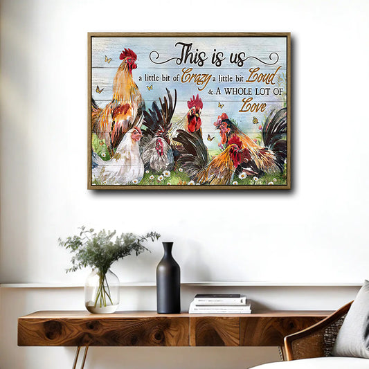 Rooster Chicken Farm Canvas Wall Art, This Is Us A Little Bit Crazy Loud Whole Lot Of Love Horizontal Print, Rustic Farmhouse Country Kitchen Family Wall Decor
