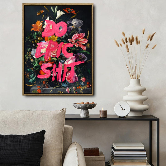 Do Epic Sht Framed Wall Art Vintage Floral Graffiti Maximalist Statement Print